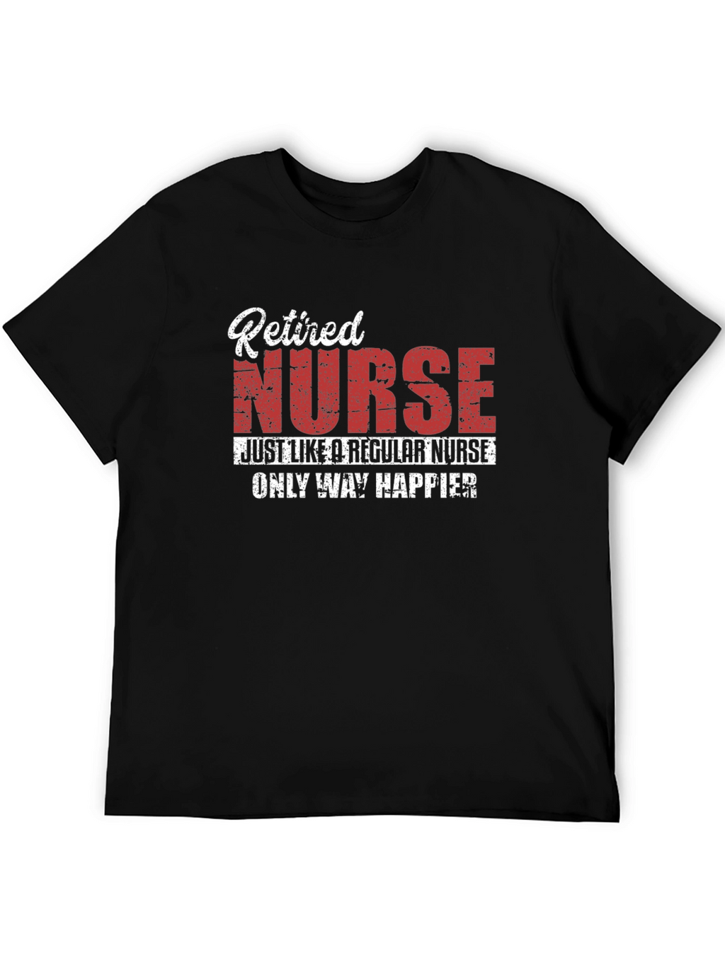 Retired Nurse T-Shirt - Happier Than Ever!