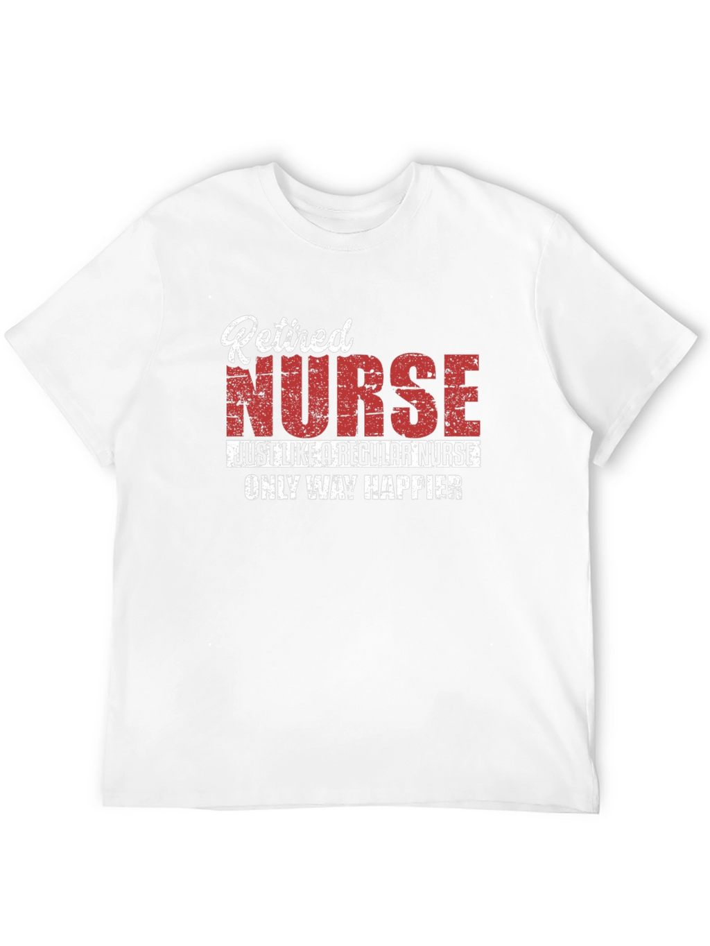 Retired Nurse T-Shirt - Happier Than Ever!