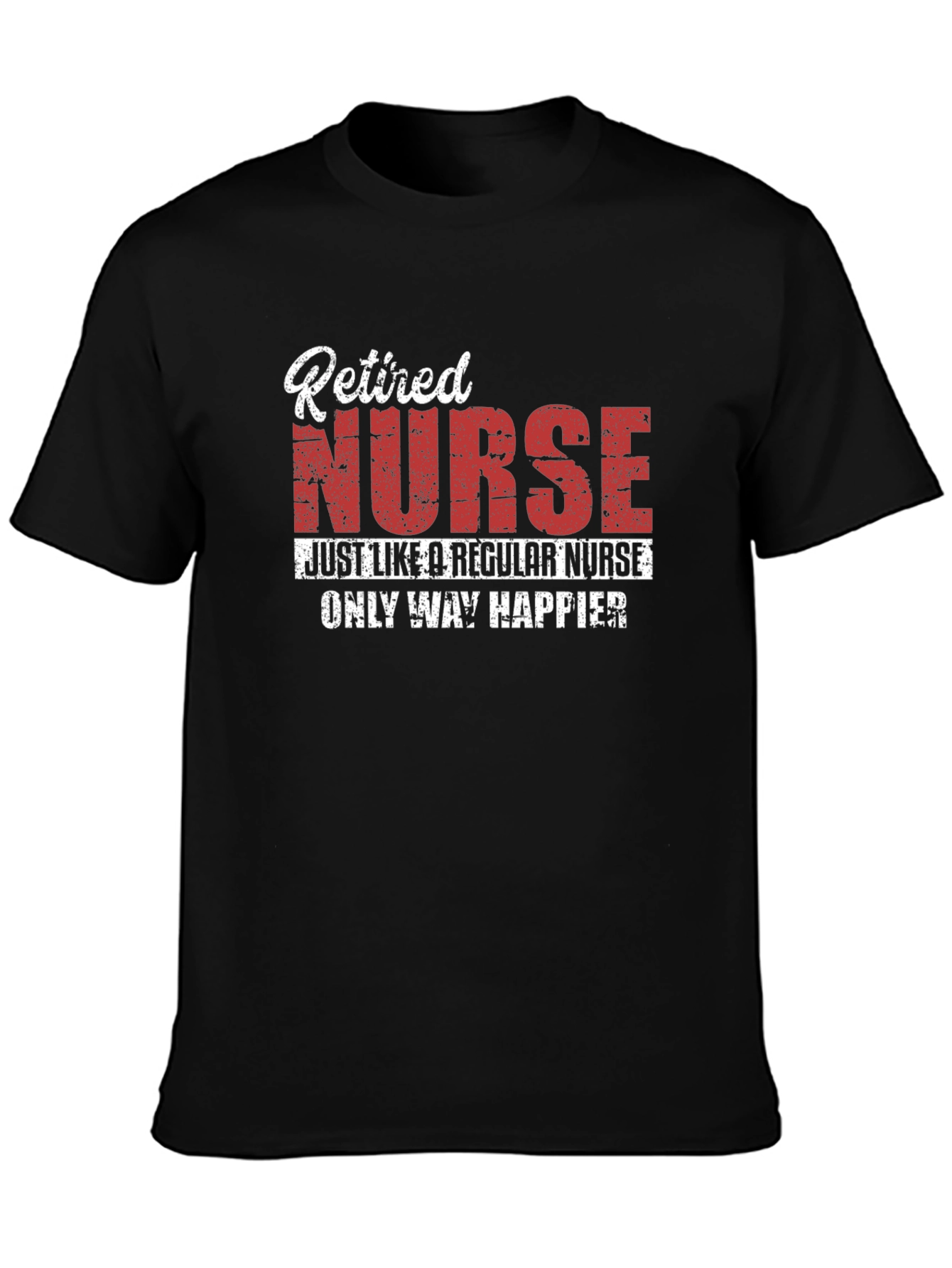 Retired Nurse T-Shirt - Happier Than Ever!