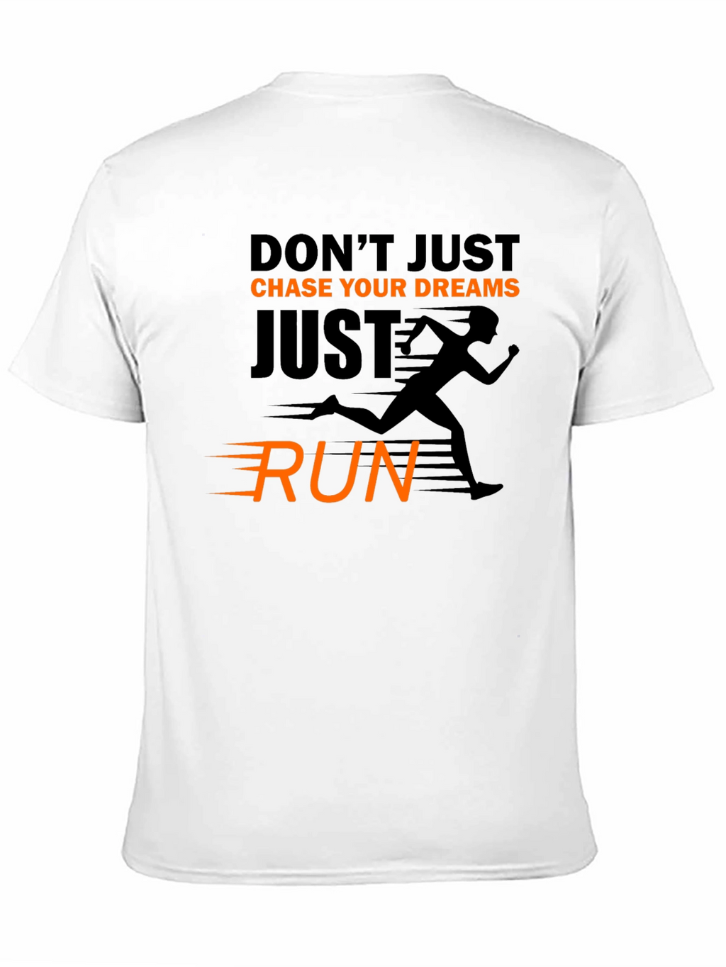 Motivational Running T-Shirt: Dont Just Chase Dreams Run