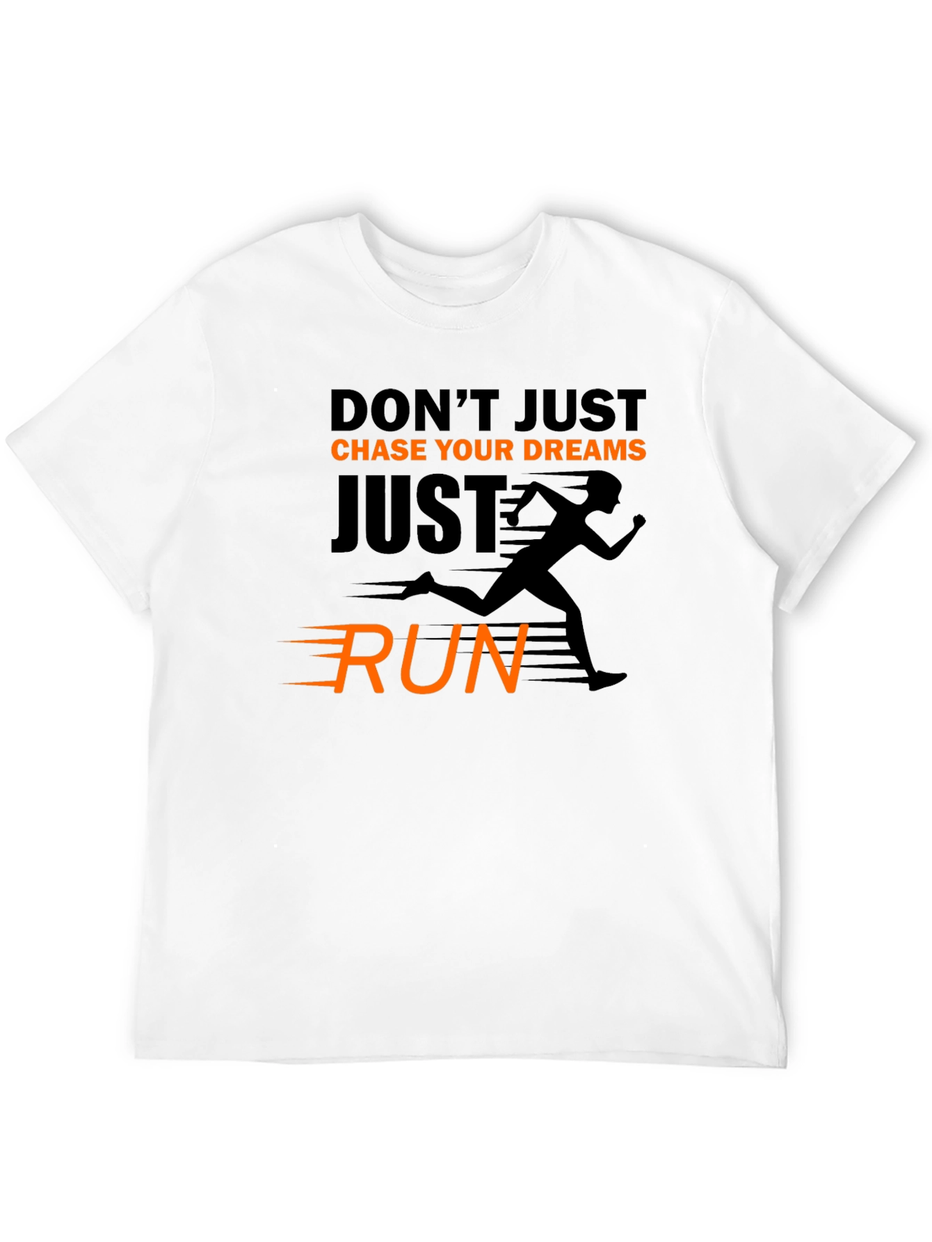 Motivational Running T-Shirt: Dont Just Chase Dreams Run