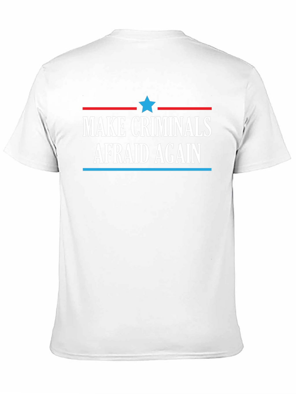 Make Criminals Afraid Again Black T-Shirt