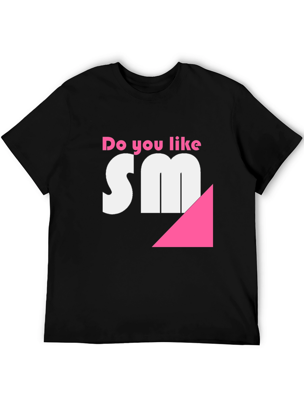 Do you like SM? Funny T-Shirt