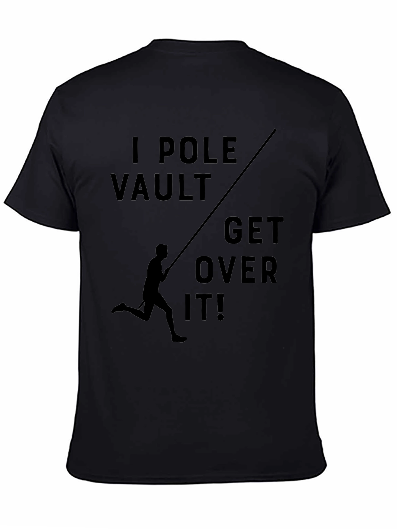 I Pole Vault - Get Over It! T-Shirt