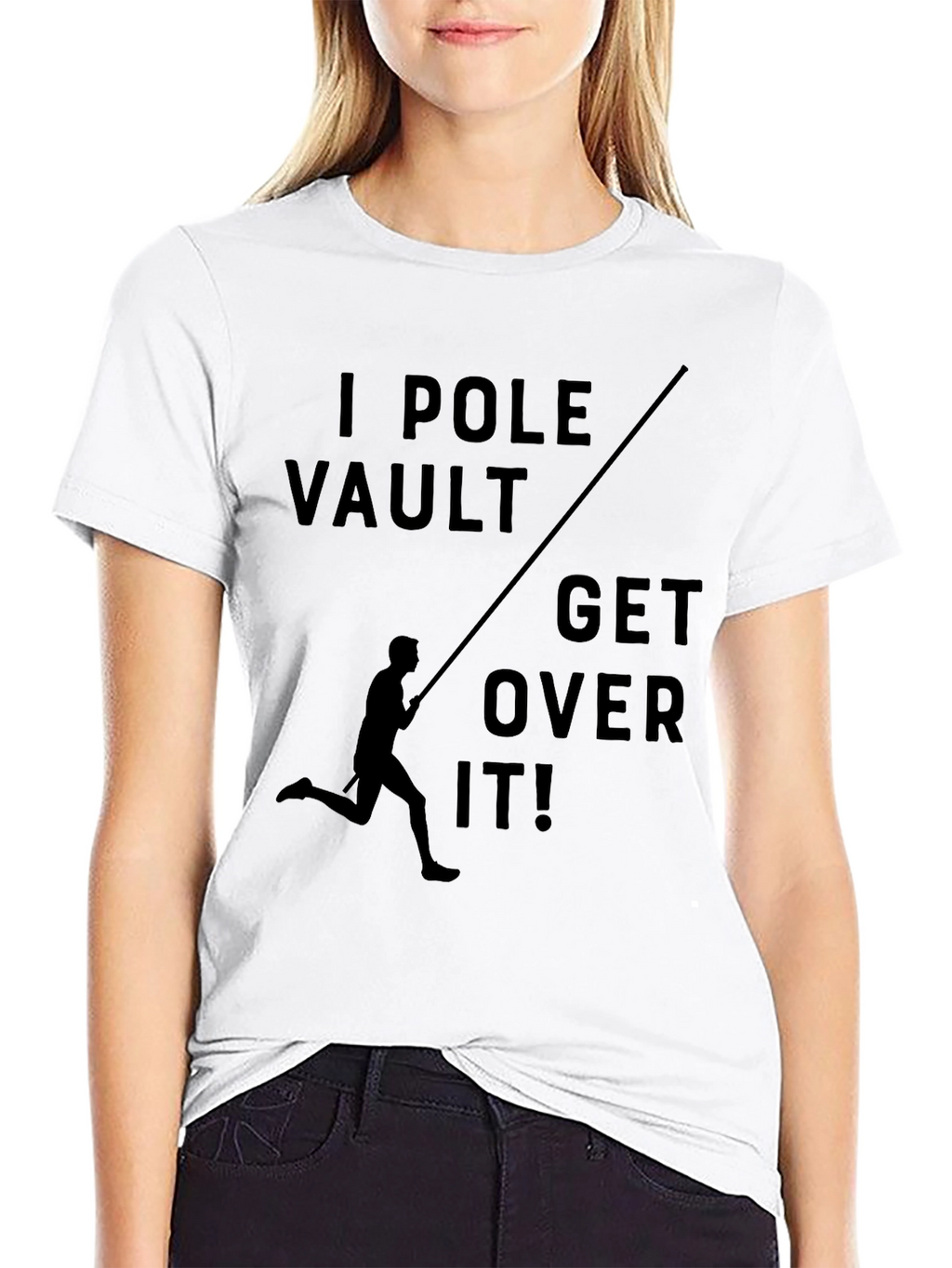 I Pole Vault - Get Over It! T-Shirt