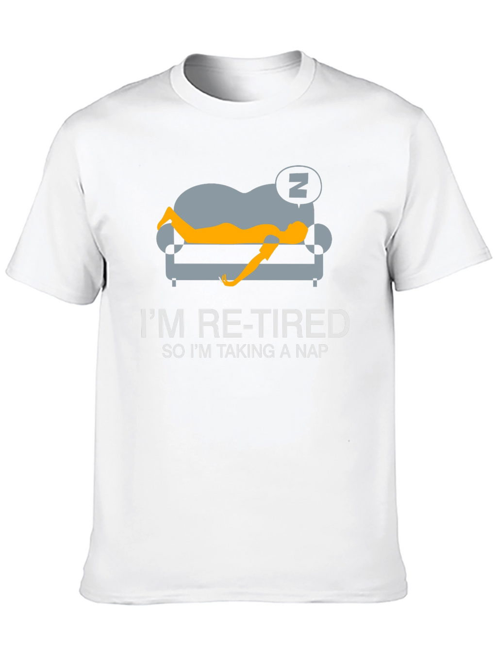 Im Re-Tired So Im Taking a Nap T-Shirt