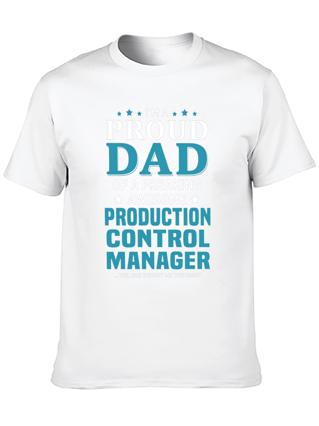 Proud Dad Production Control Manager T-Shirt