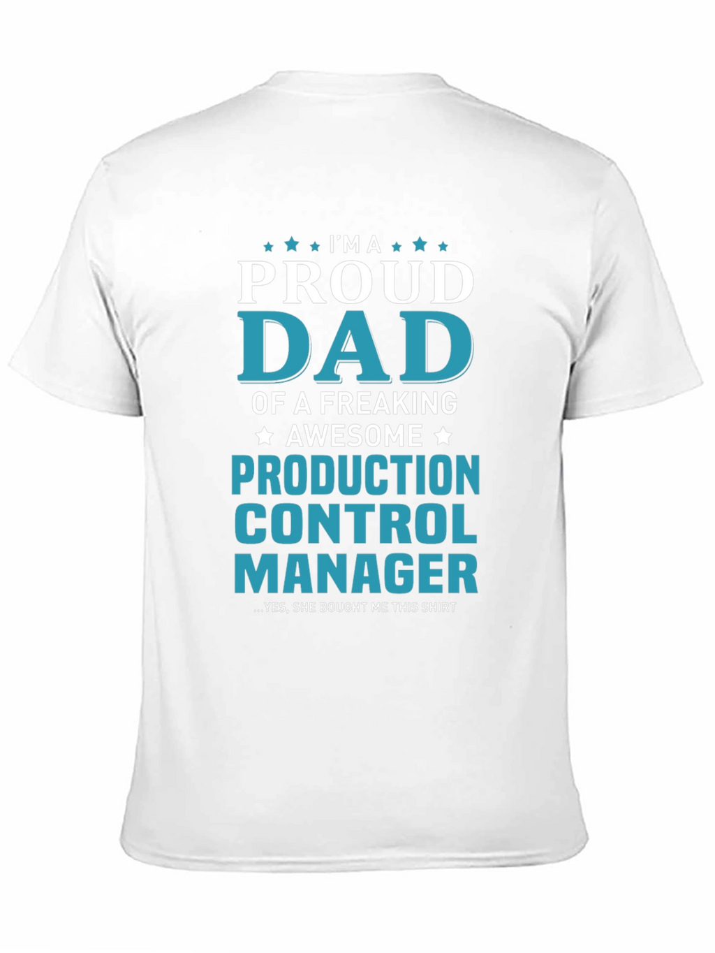 Proud Dad Production Control Manager T-Shirt