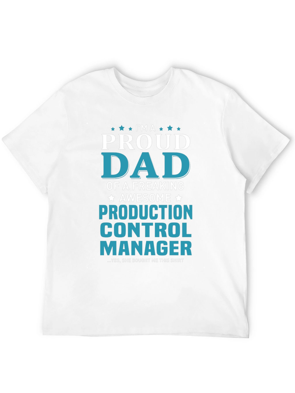 Proud Dad Production Control Manager T-Shirt