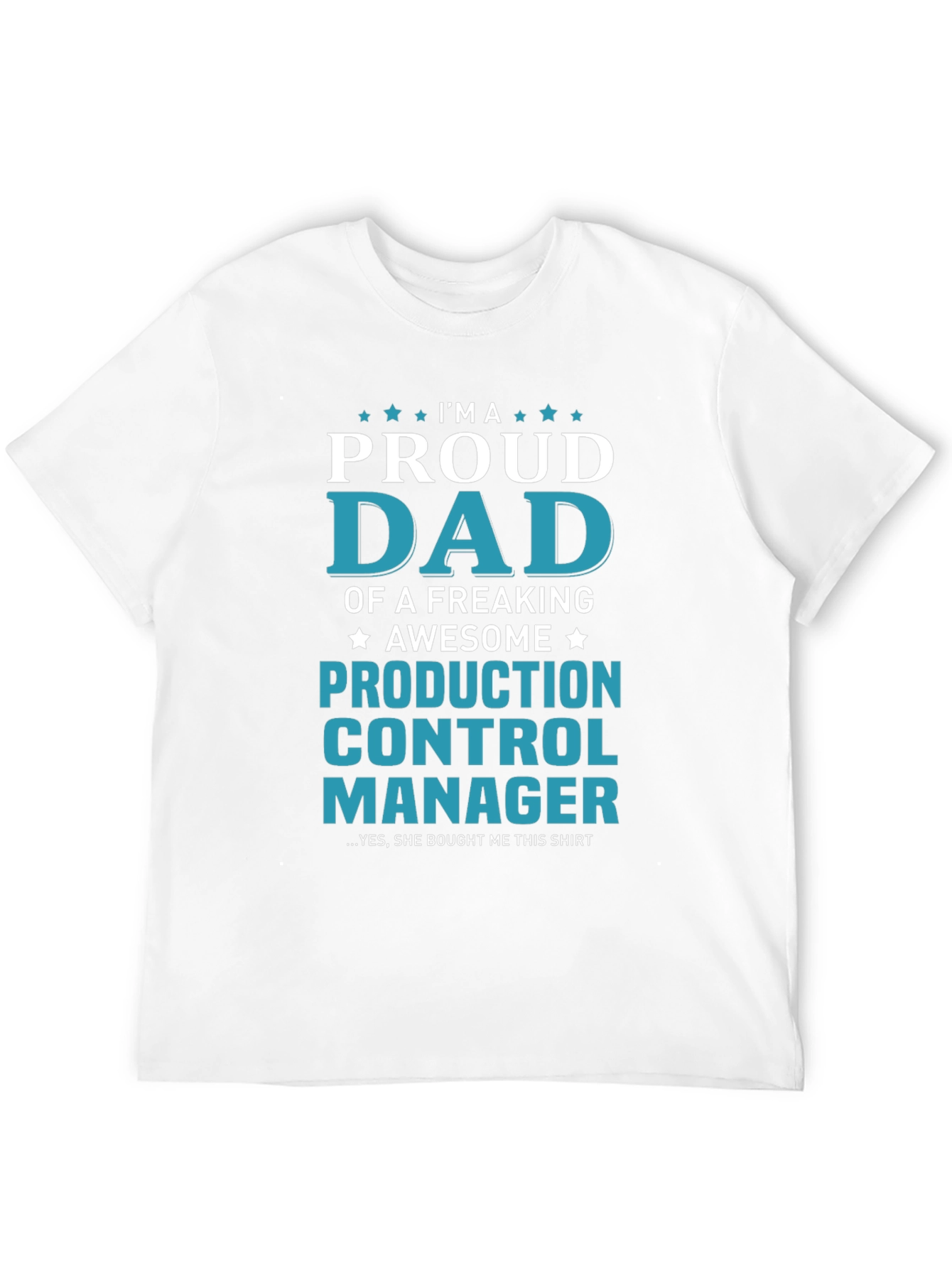 Proud Dad Production Control Manager T-Shirt