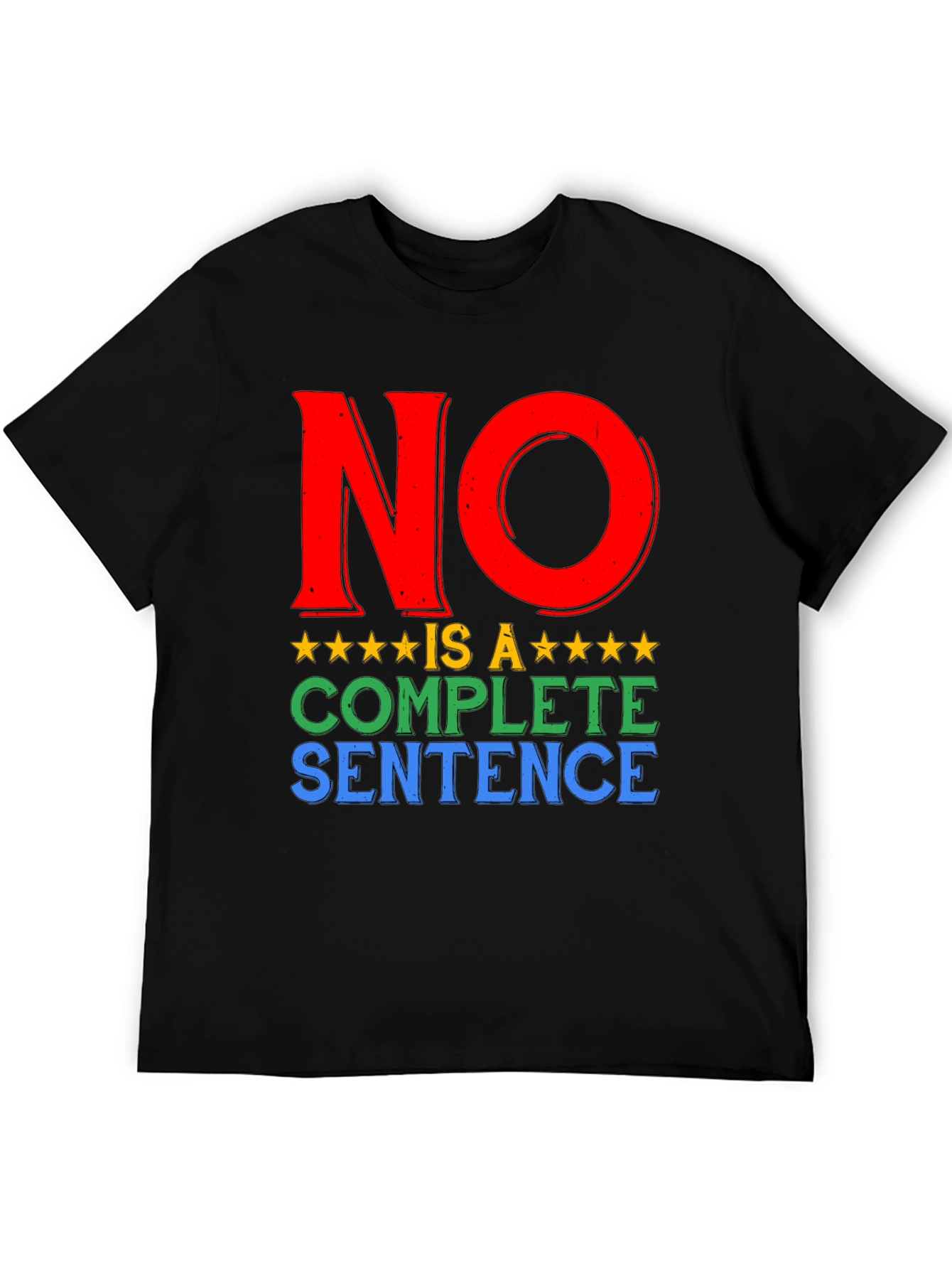 No is a Complete Sentence Graphic T-Shirt