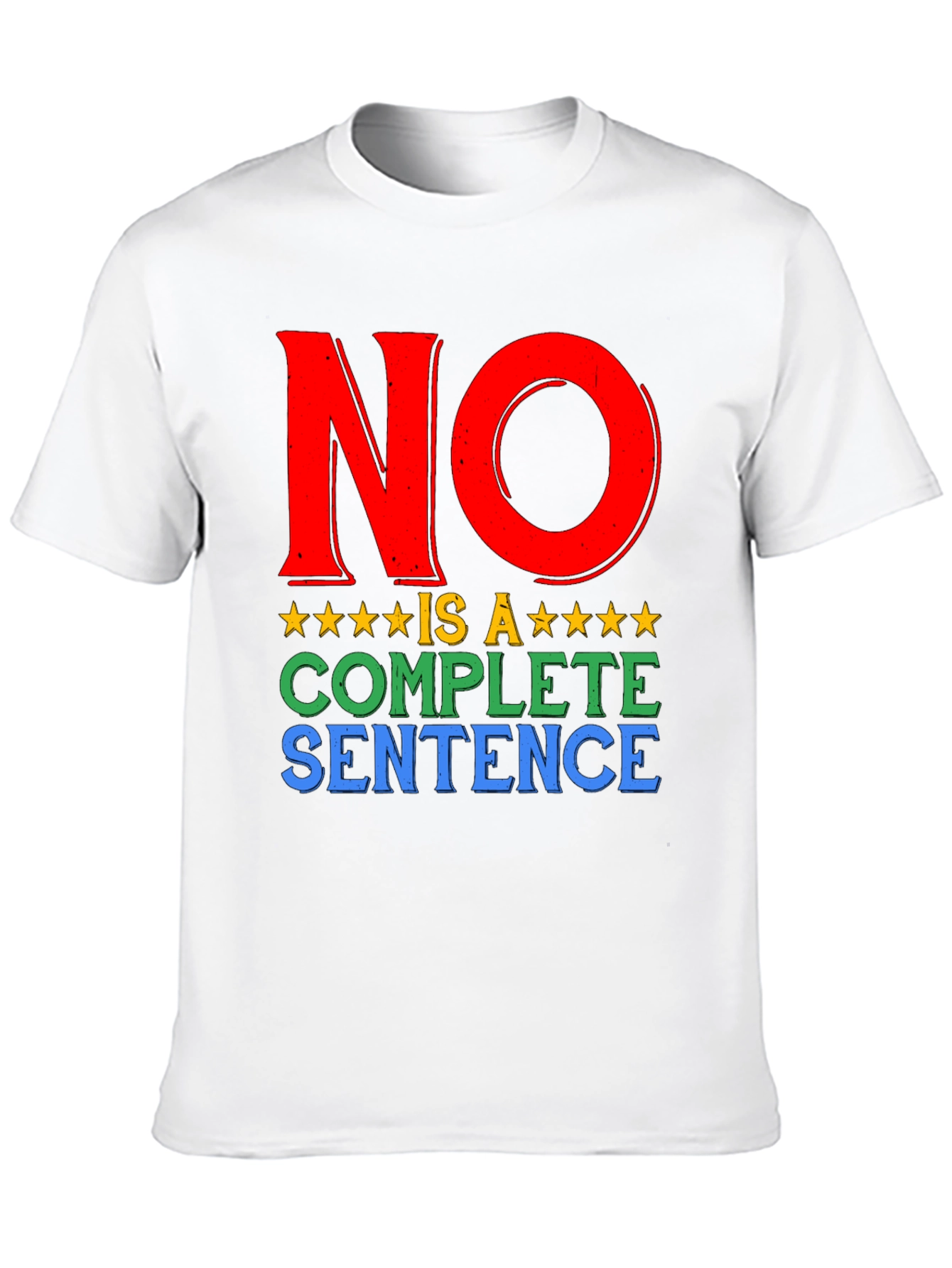No is a Complete Sentence Graphic T-Shirt