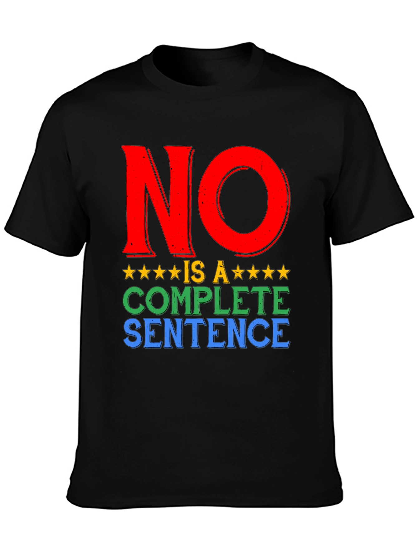 No is a Complete Sentence Graphic T-Shirt
