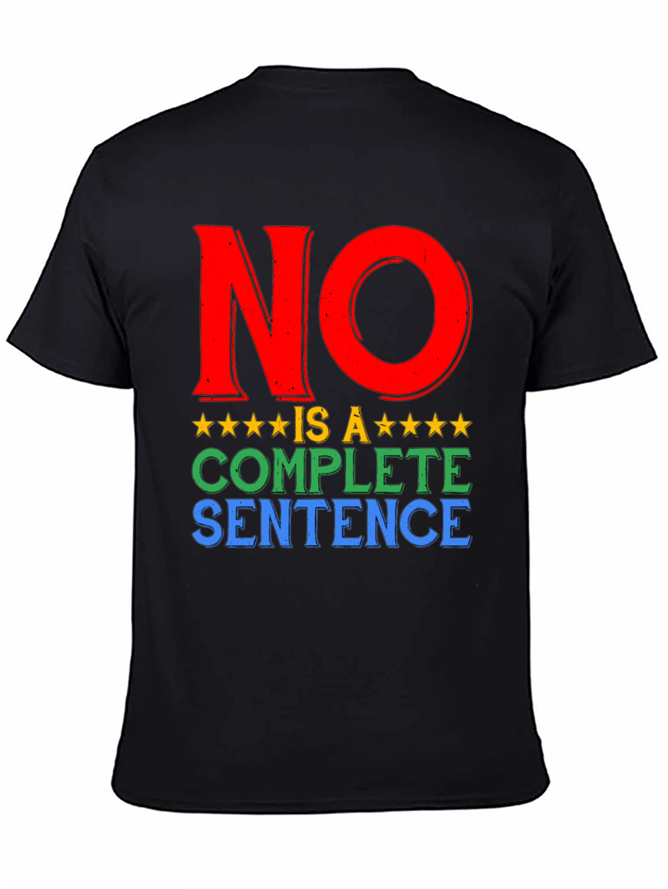 No is a Complete Sentence Graphic T-Shirt
