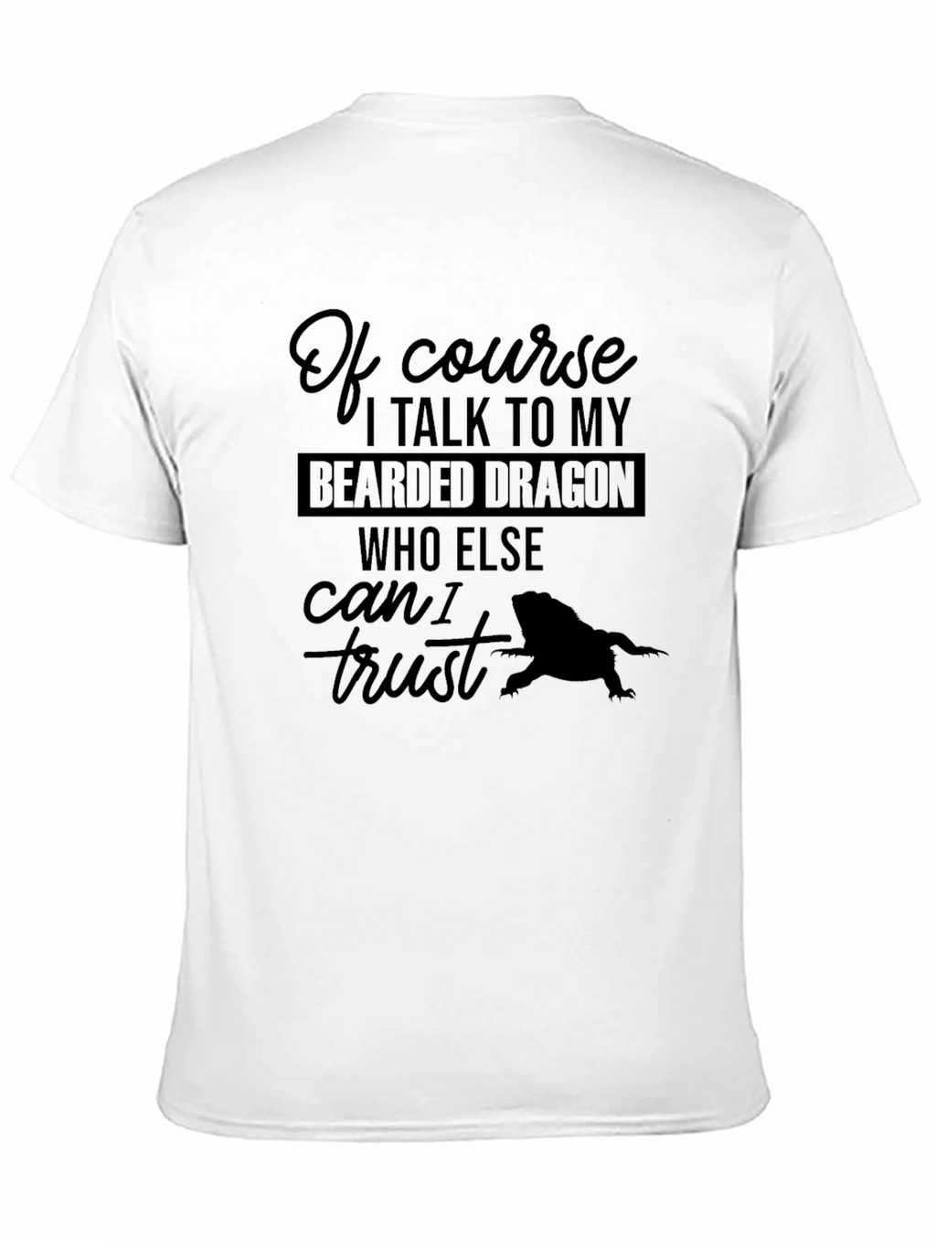 Bearded Dragon Trust T-Shirt Pet Lover Tee