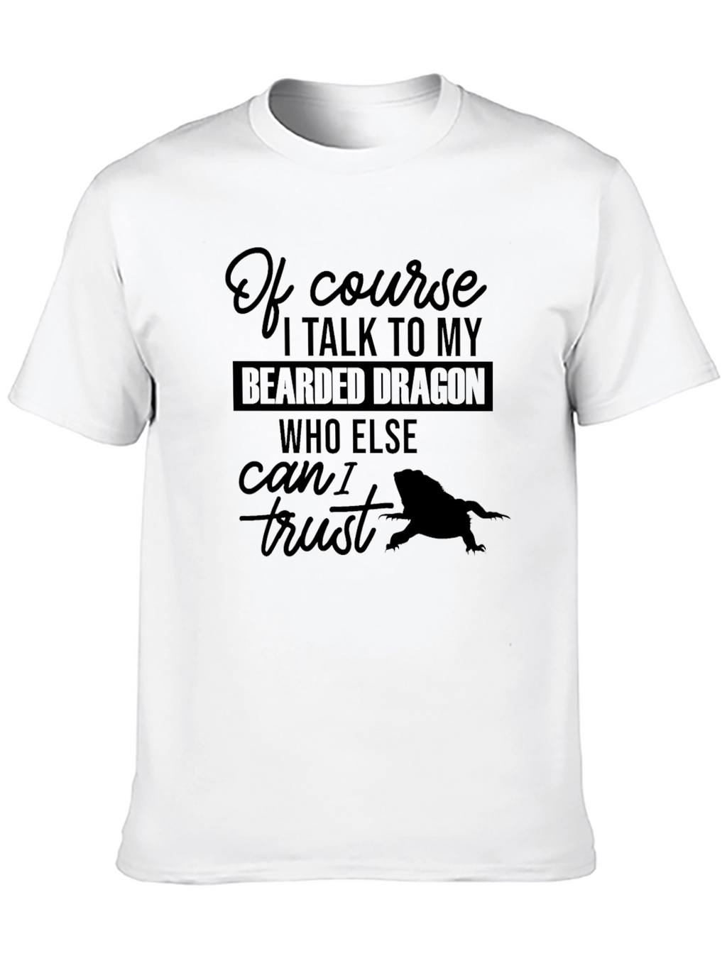 Bearded Dragon Trust T-Shirt Pet Lover Tee