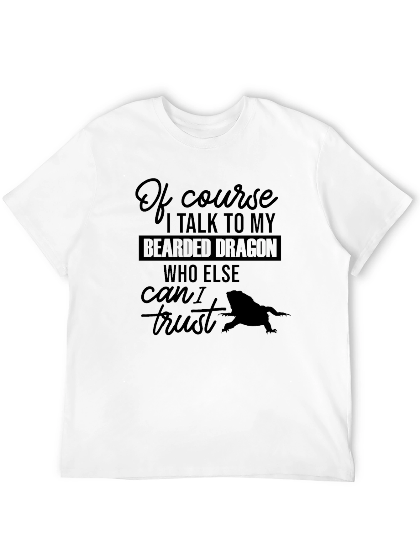 Bearded Dragon Trust T-Shirt Pet Lover Tee