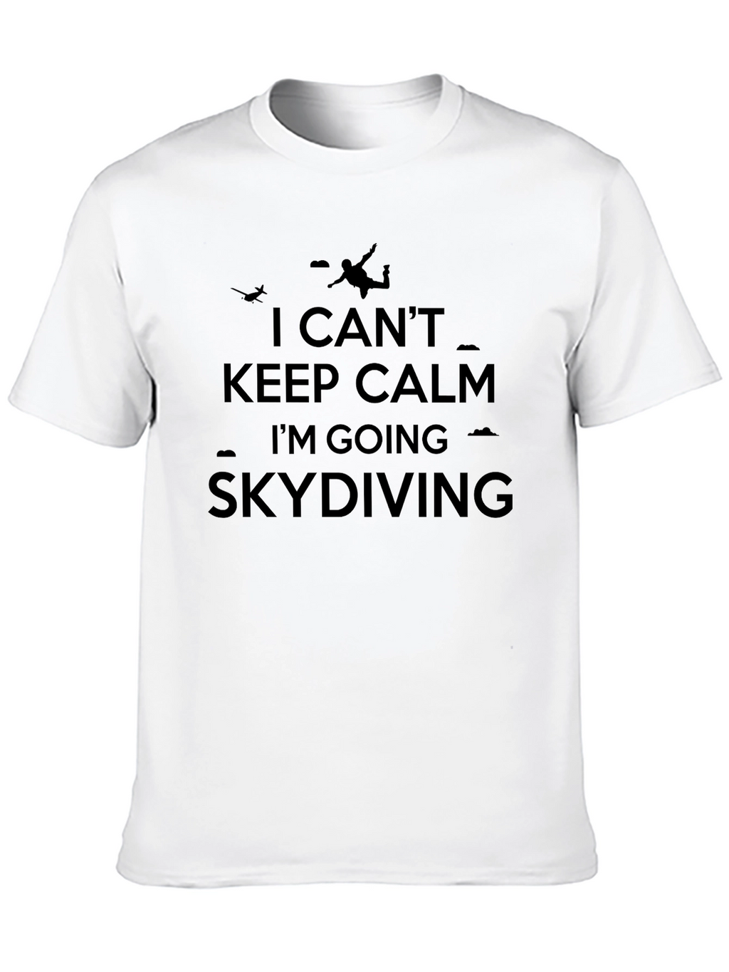 Skydiving T-Shirt: I Cant Keep Calm