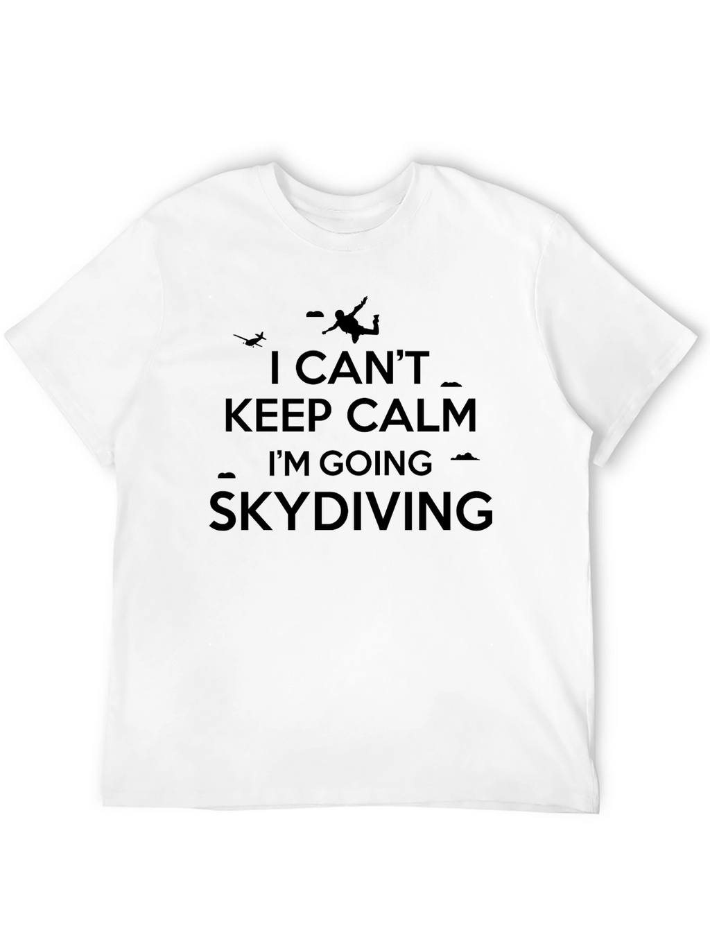 Skydiving T-Shirt: I Cant Keep Calm