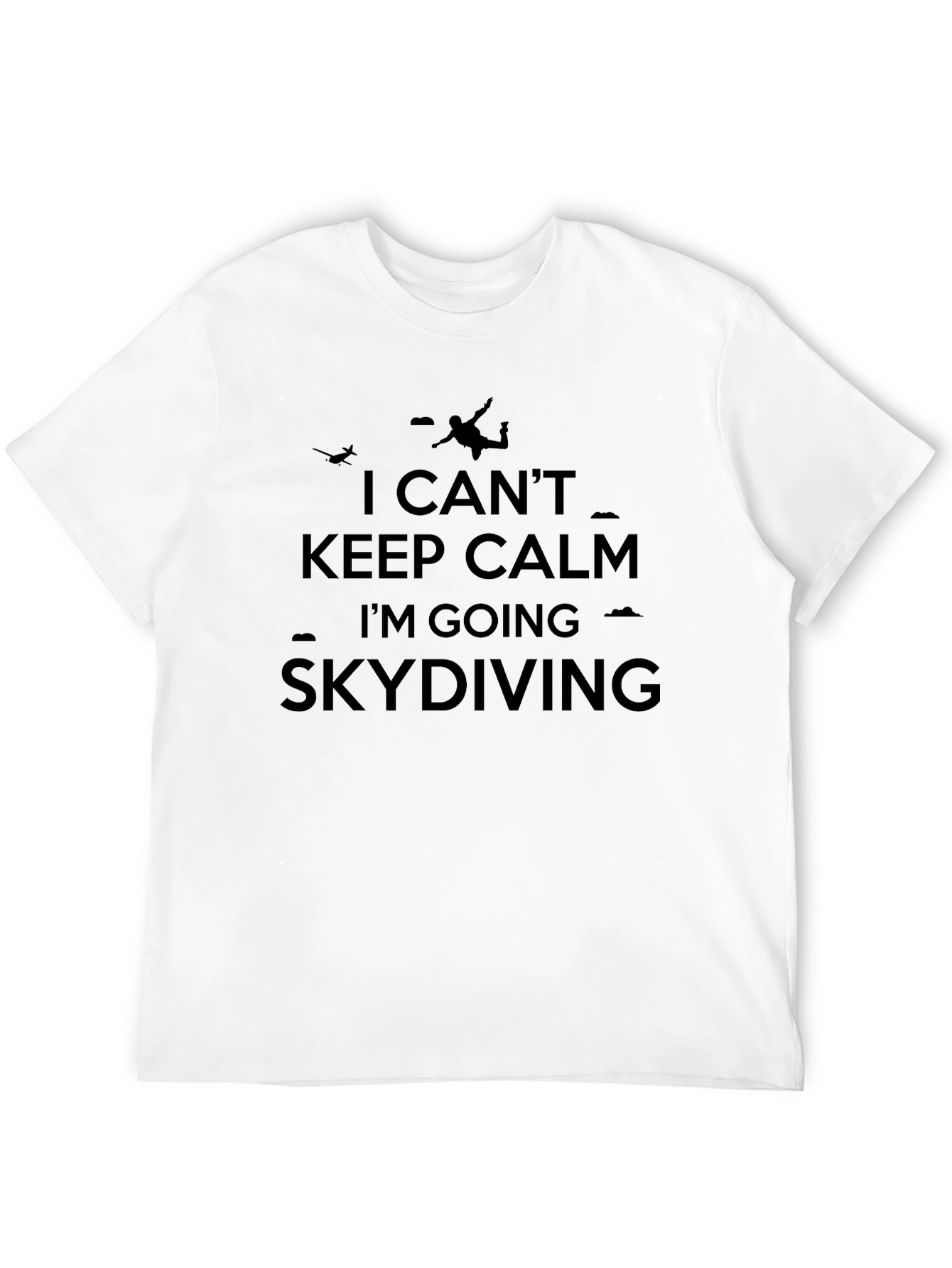 Skydiving T-Shirt: I Cant Keep Calm