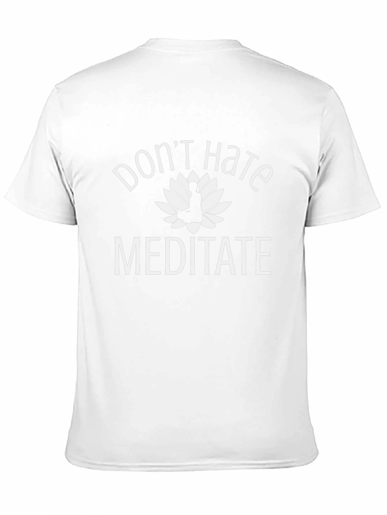 Dont Hate Meditate T-Shirt - Yoga Inspired Apparel