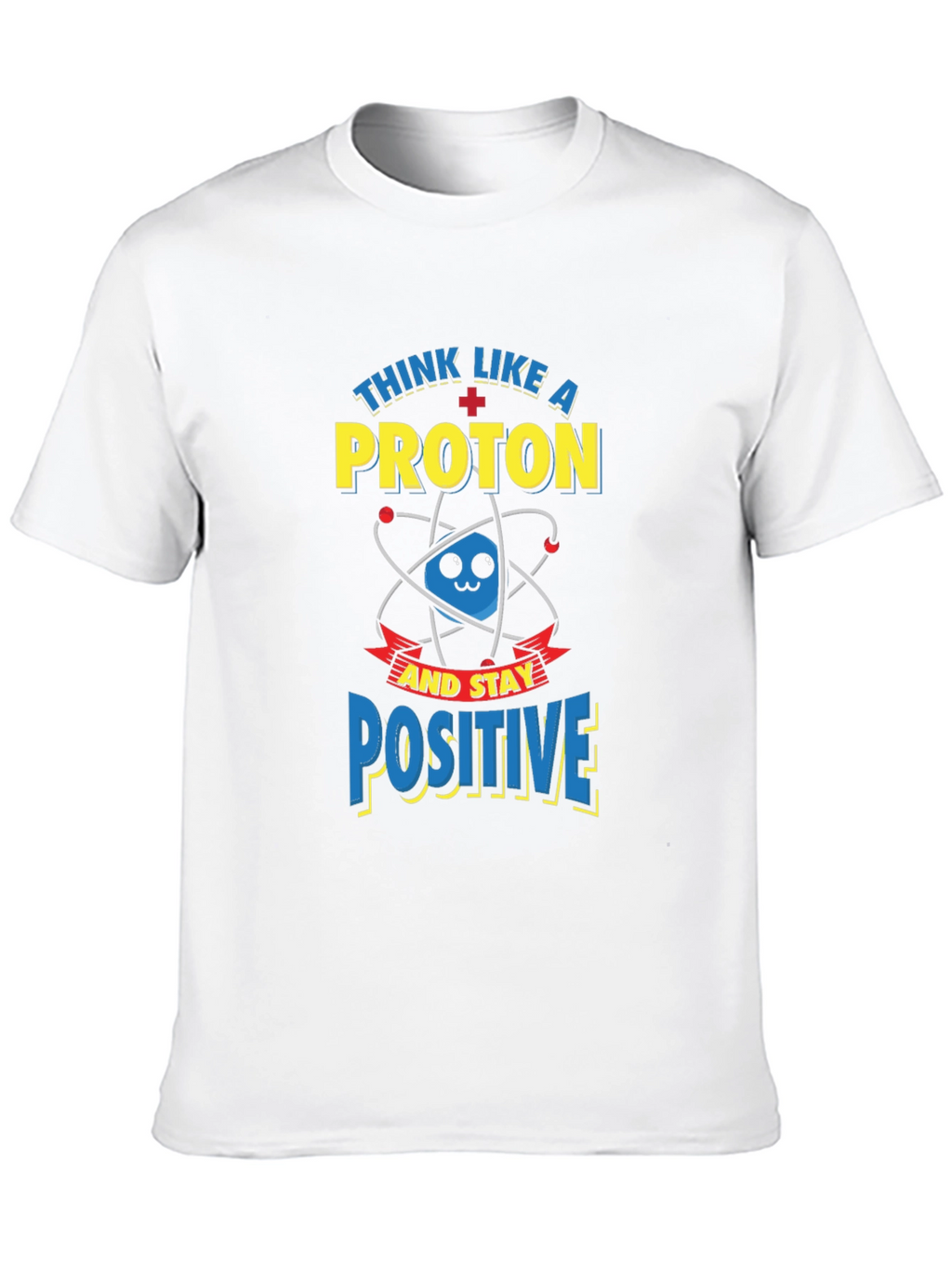 Think Like A Proton Positive T-Shirt