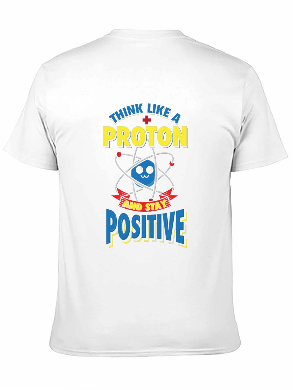 Think Like A Proton Positive T-Shirt