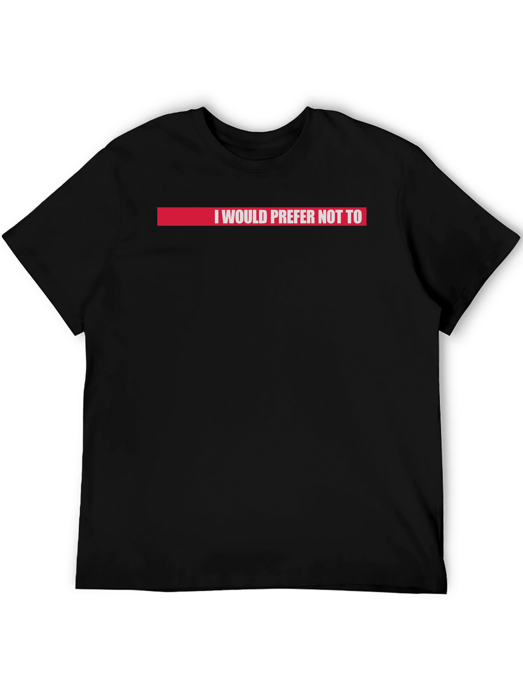 I Would Prefer Not To T-Shirt Red Accent
