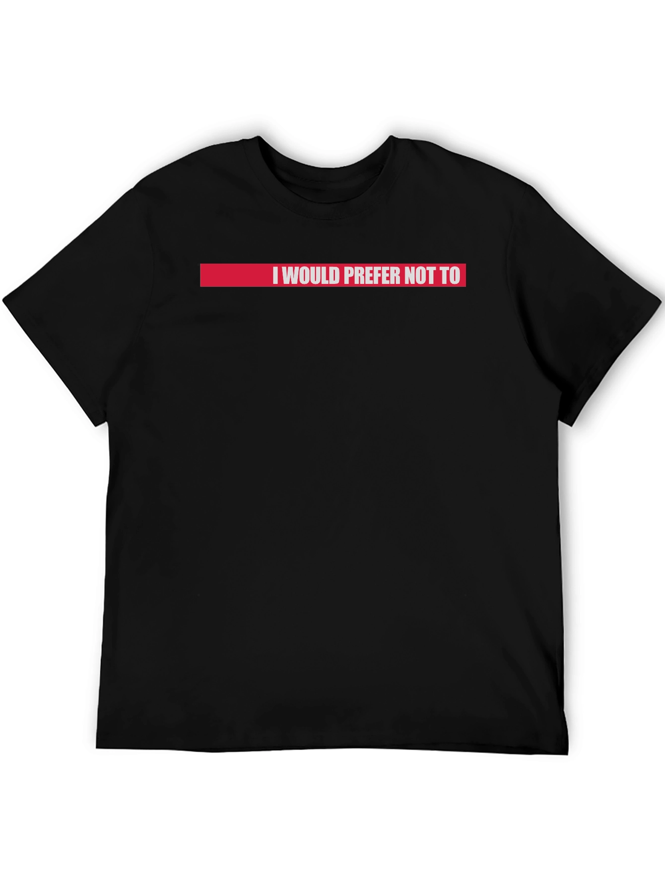 I Would Prefer Not To T-Shirt Red Accent