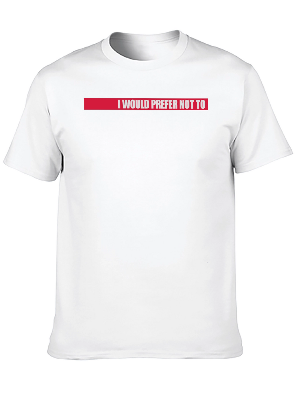 I Would Prefer Not To T-Shirt Red Accent