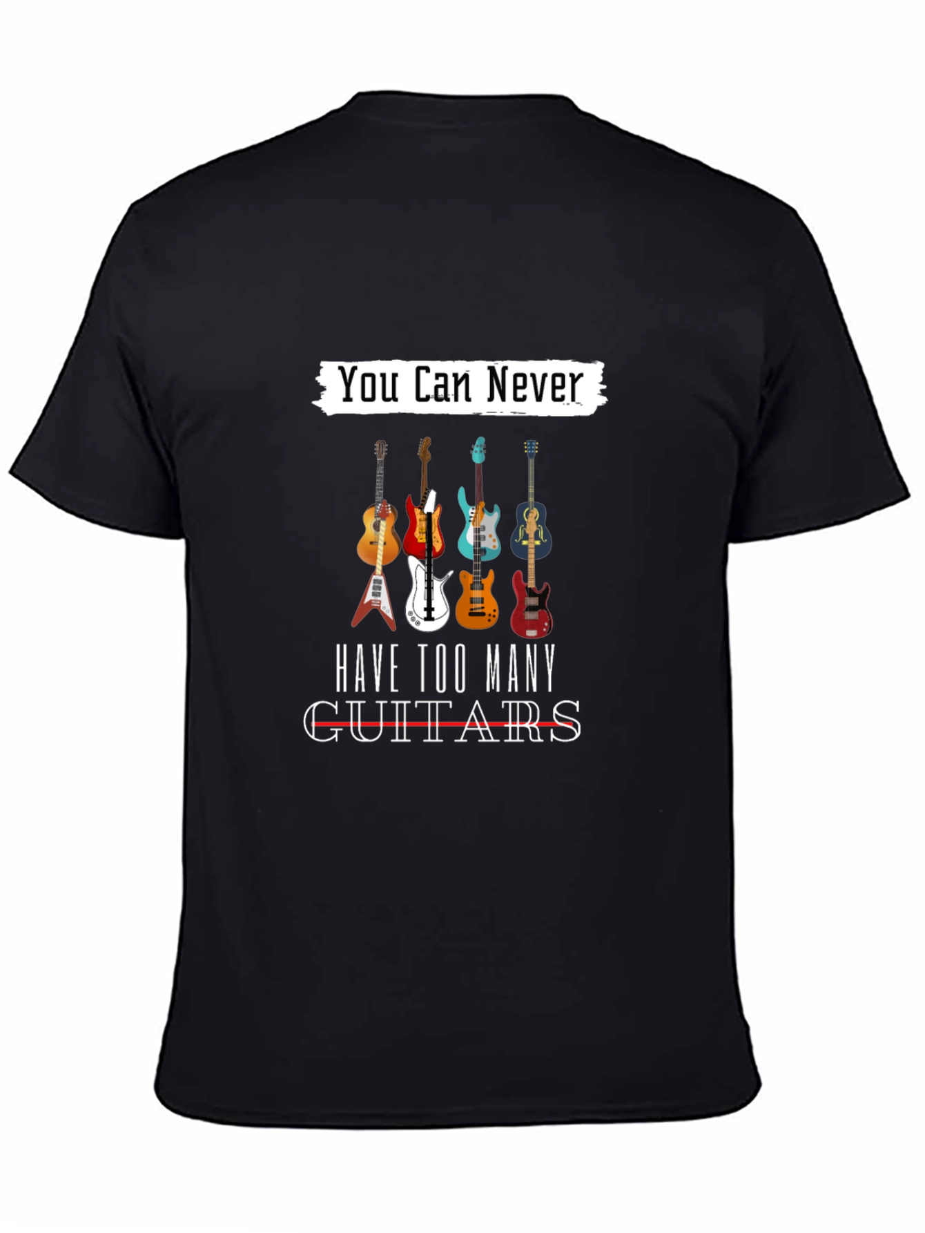 You Can Never Have Too Many Guitars T-Shirt