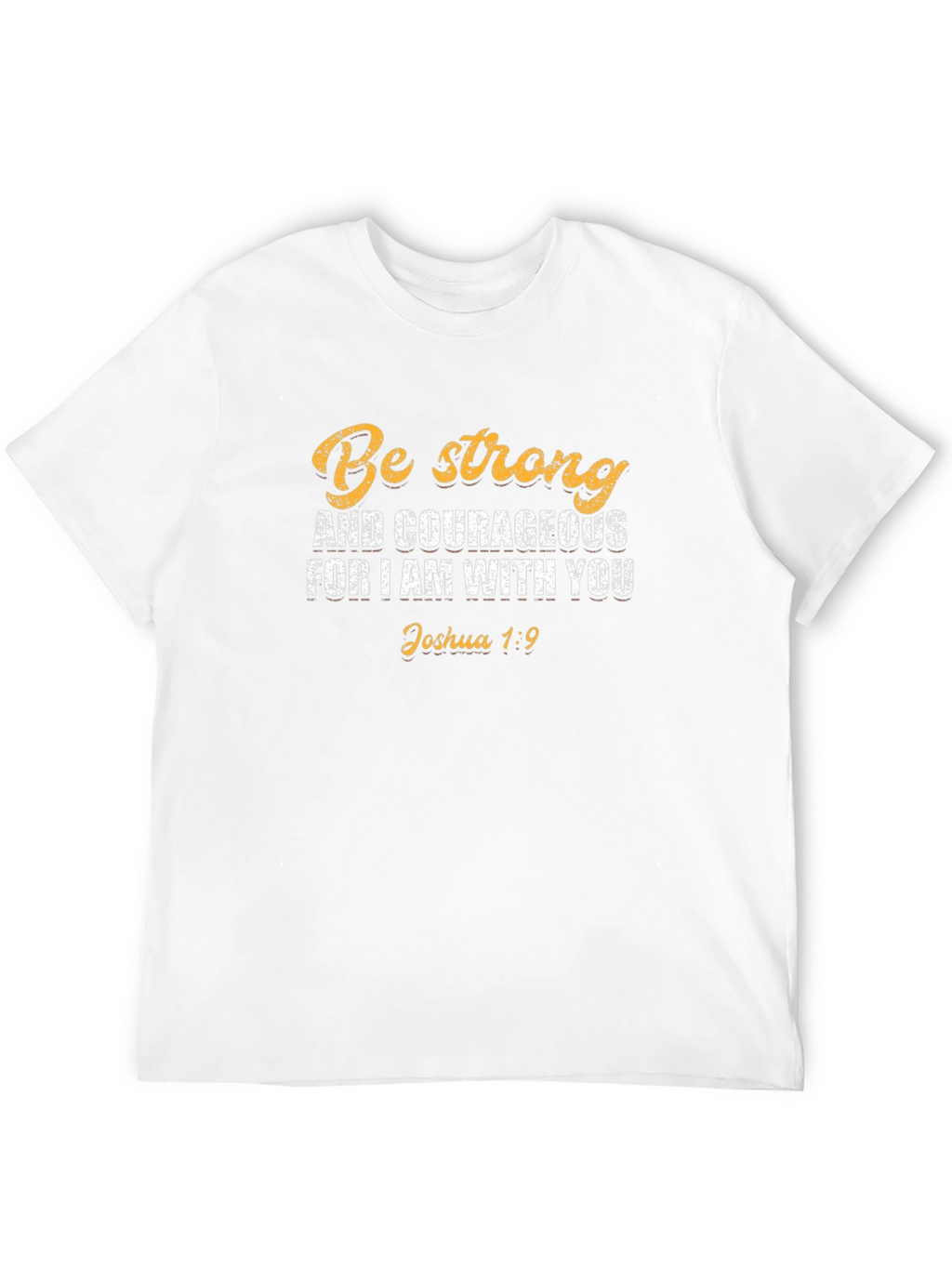 Be Strong & Courageous T-Shirt Christian Faith Tee