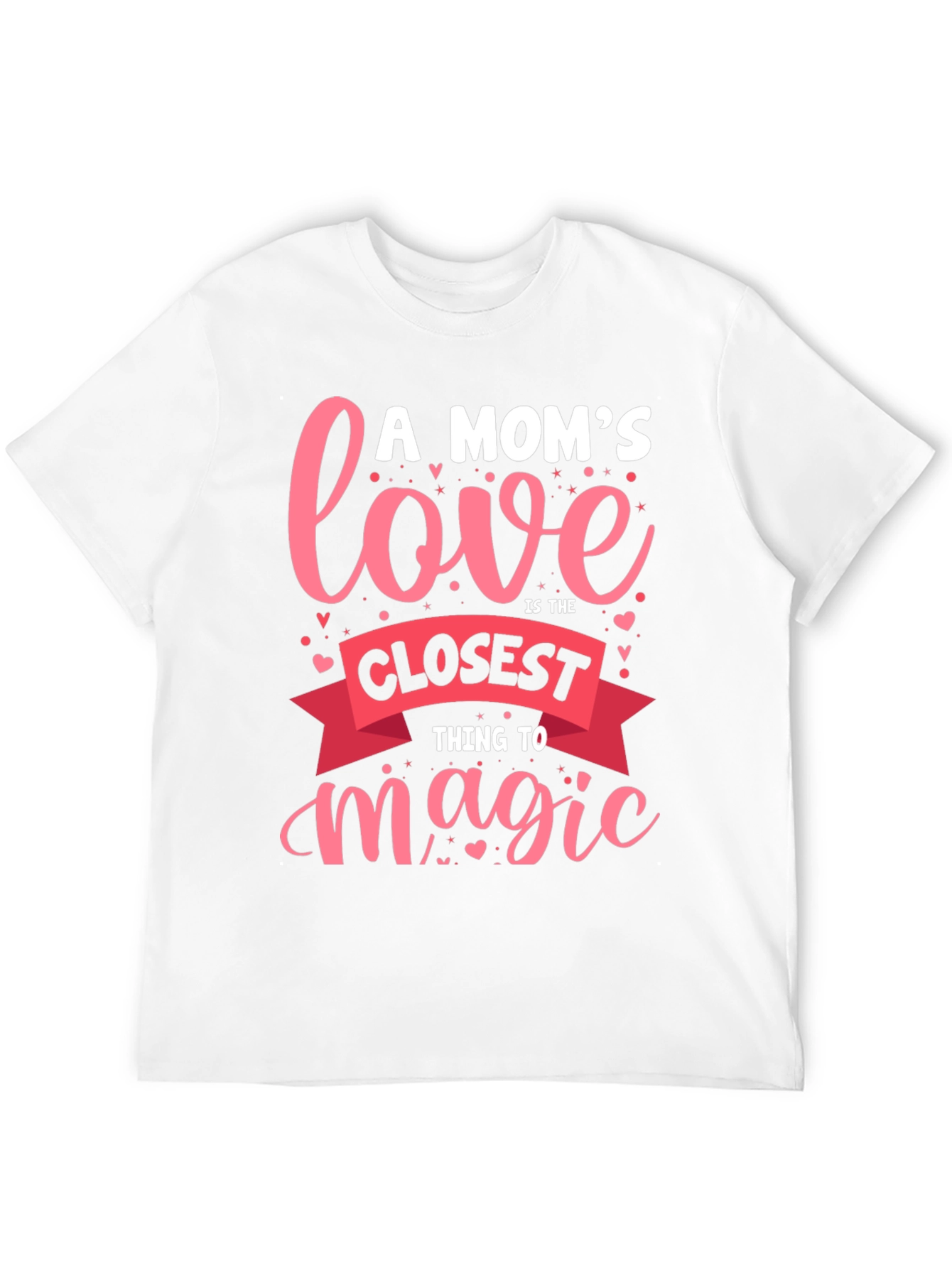A Moms Love T-Shirt - Closest Thing to Magic