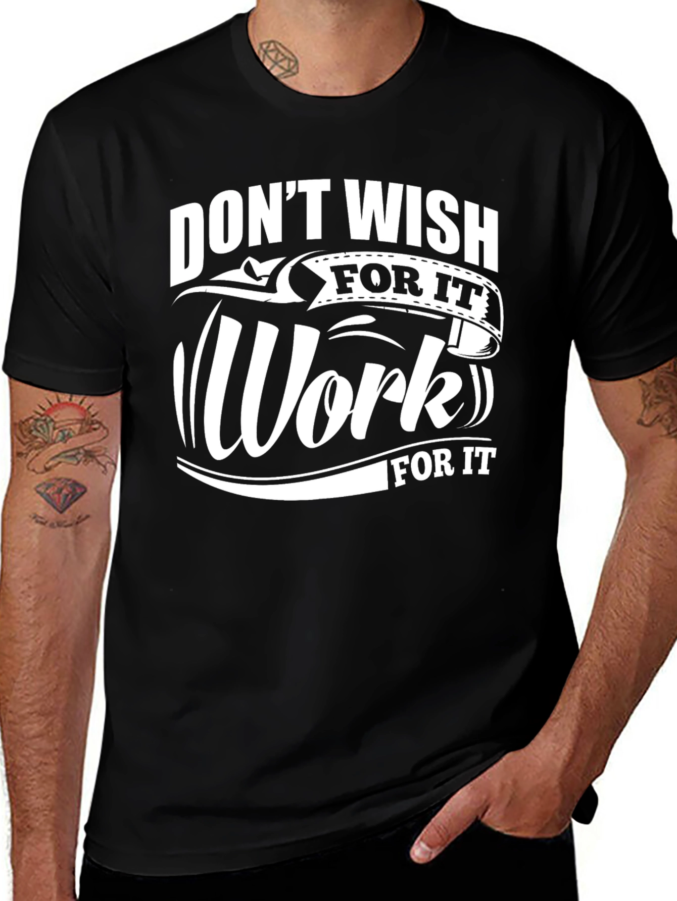 Motivational Black T-Shirt: Dont Wish Work For It