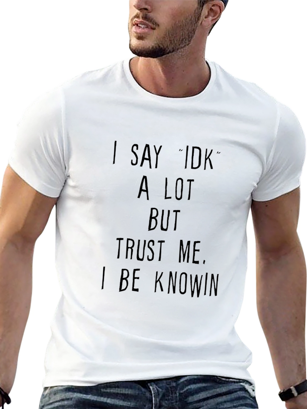 Funny I Say IDK A Lot Graphic T-Shirt