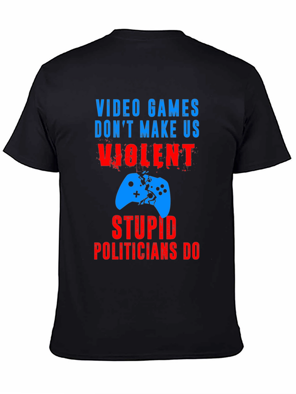 Video Games Dont Make Us Violent T-Shirt