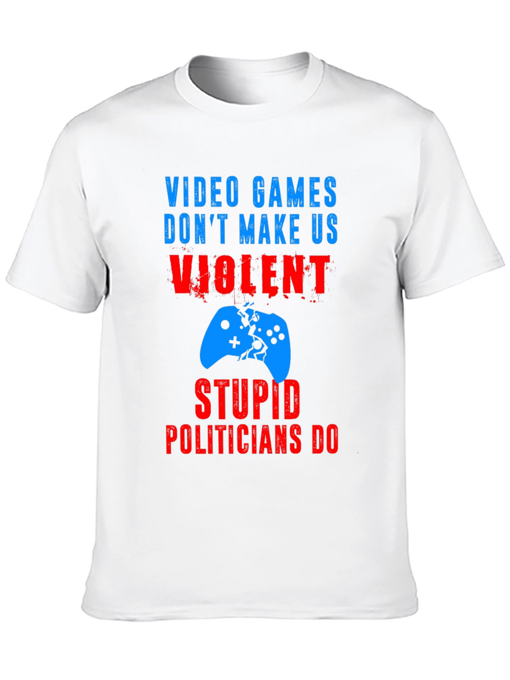 Video Games Dont Make Us Violent T-Shirt