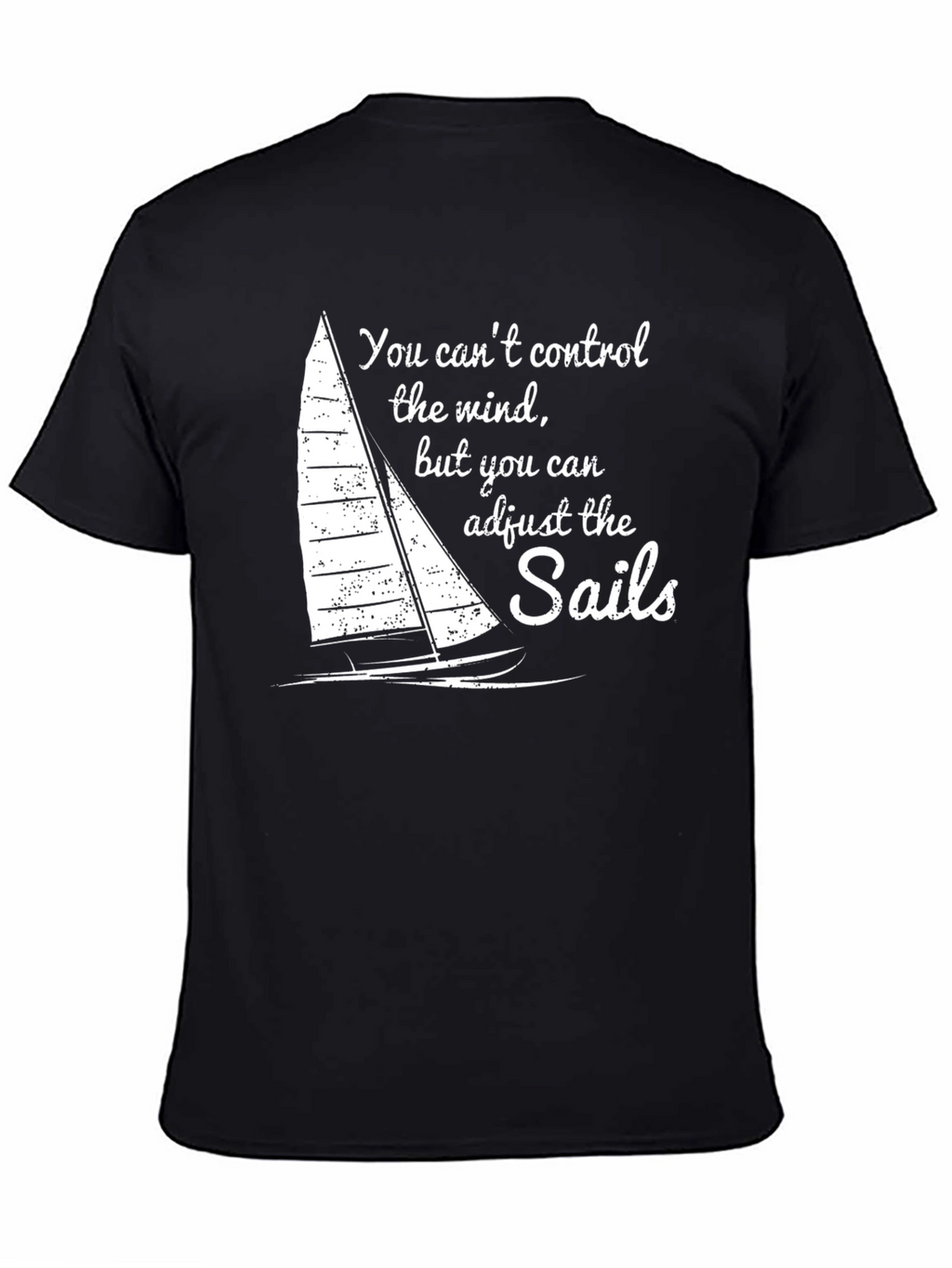 Sails Quote Graphic Tee - Motivational Sailing Shirt