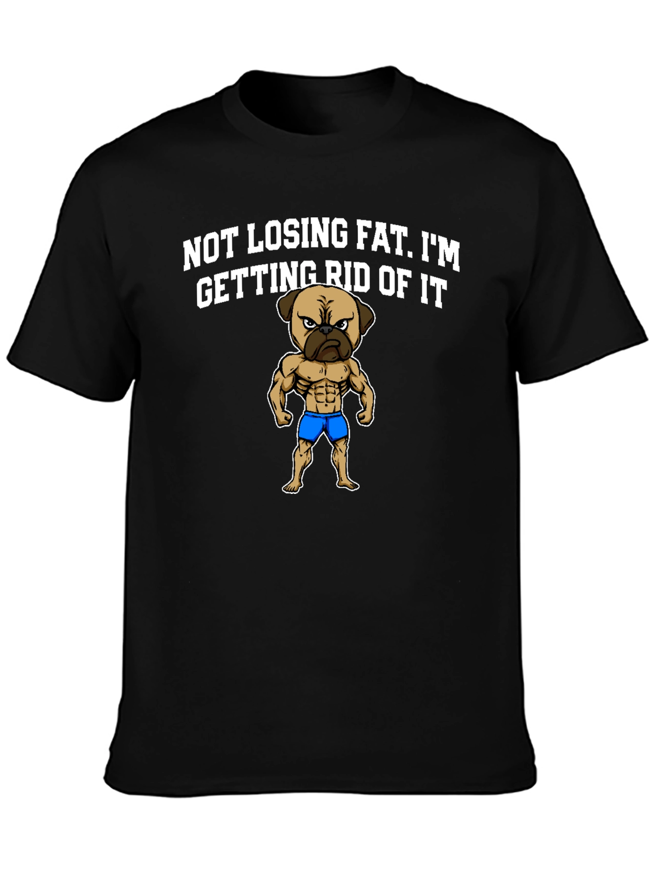 Funny Pug Bodybuilding T-Shirt - Not Losing Fat