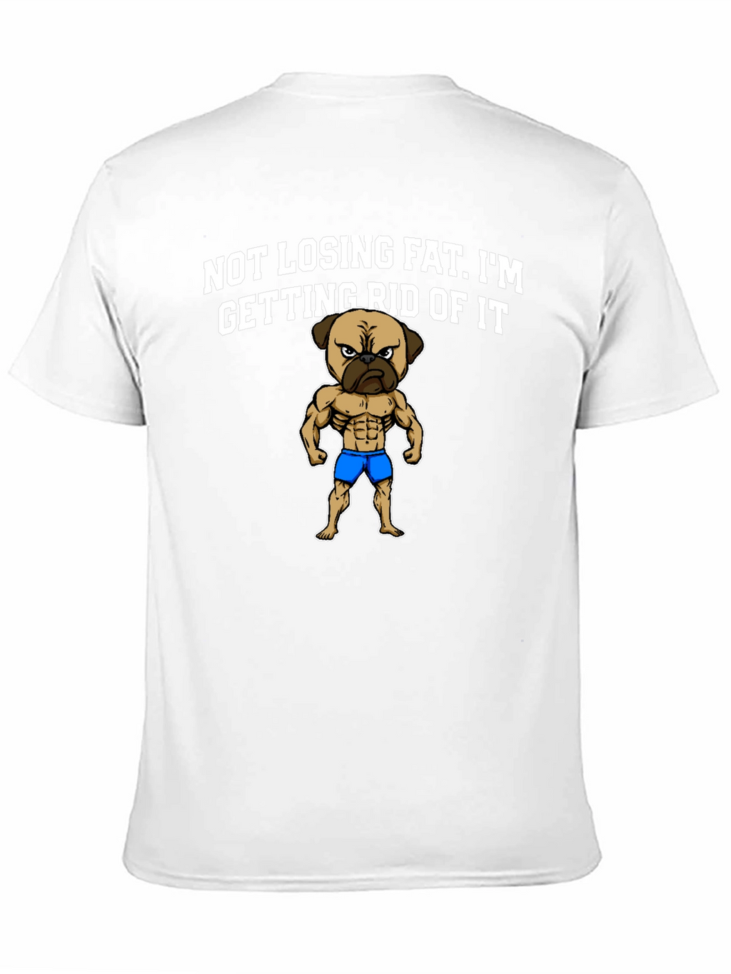 Funny Pug Bodybuilding T-Shirt - Not Losing Fat
