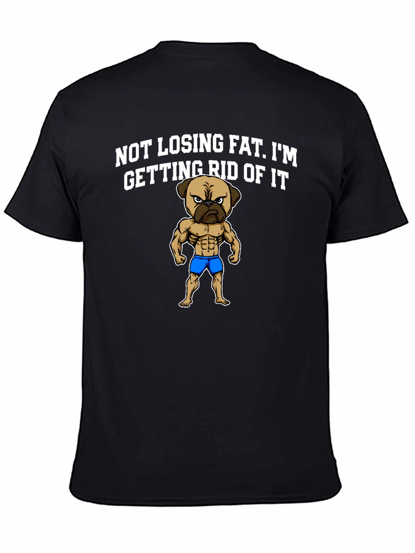 Funny Pug Bodybuilding T-Shirt - Not Losing Fat