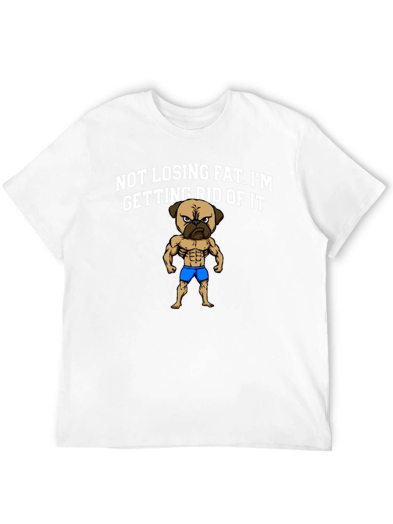 Funny Pug Bodybuilding T-Shirt - Not Losing Fat