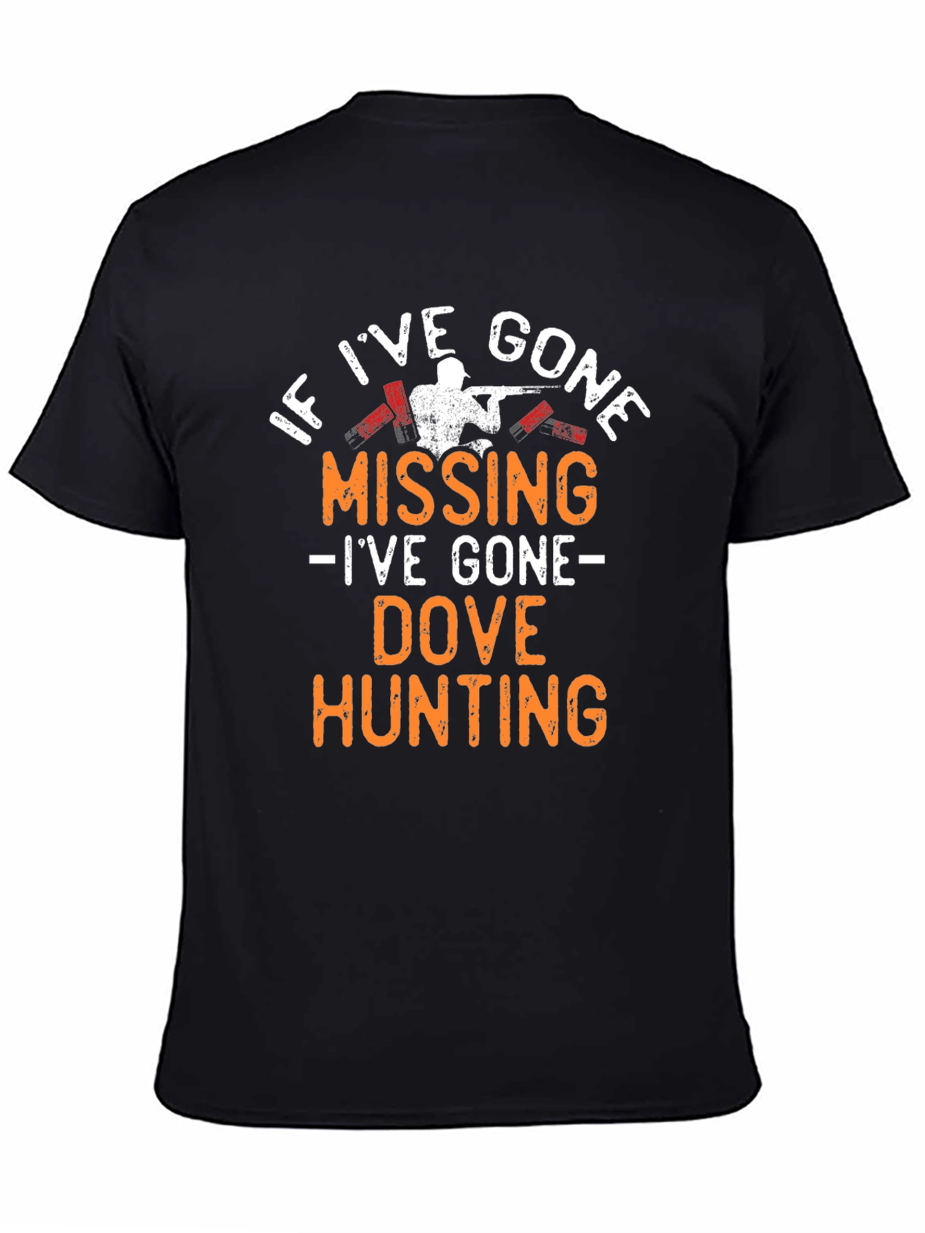 Dove Hunting T-Shirt - If Ive Gone Missing