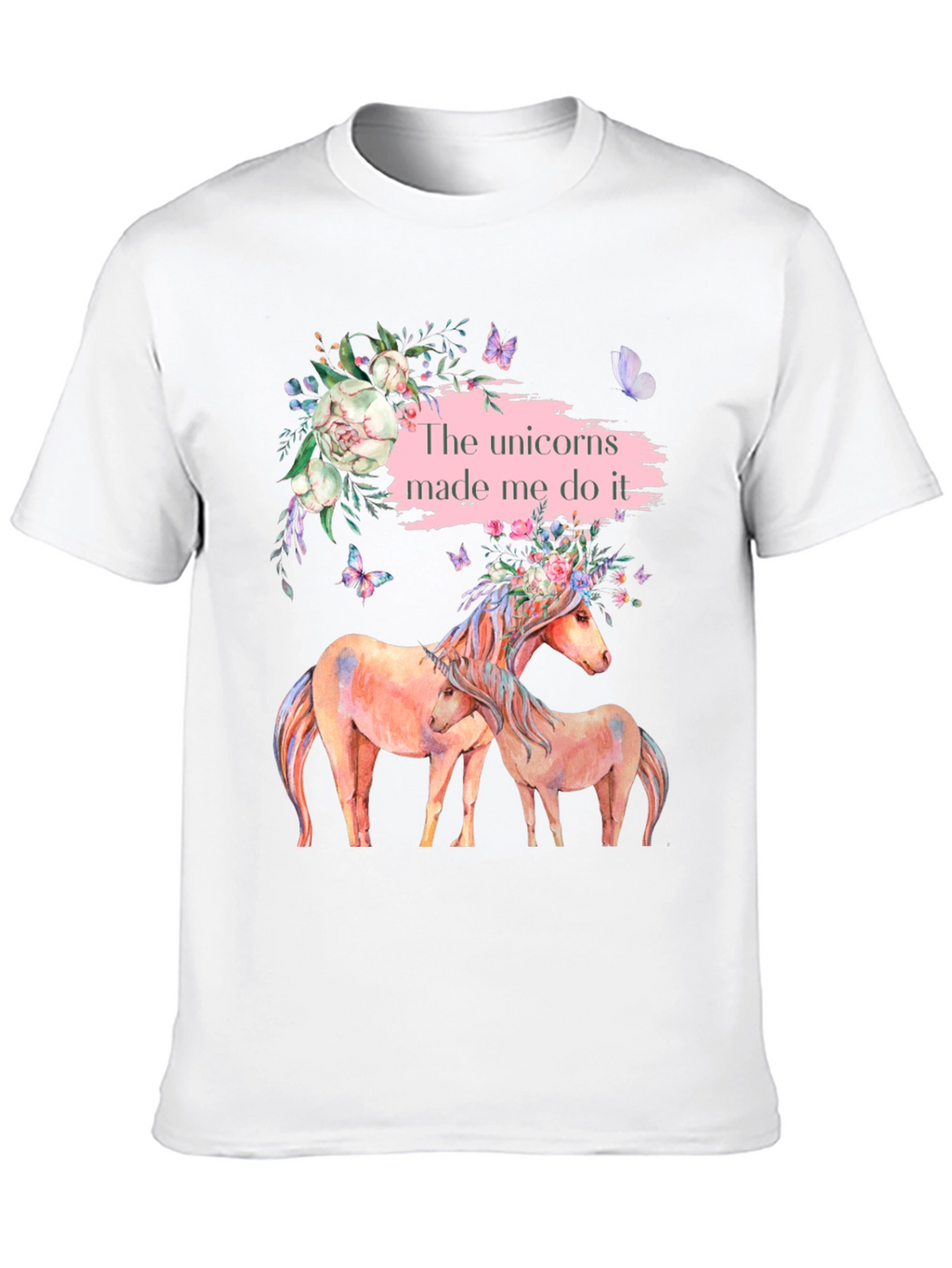 Unicorns Made Me Do It T-Shirt
