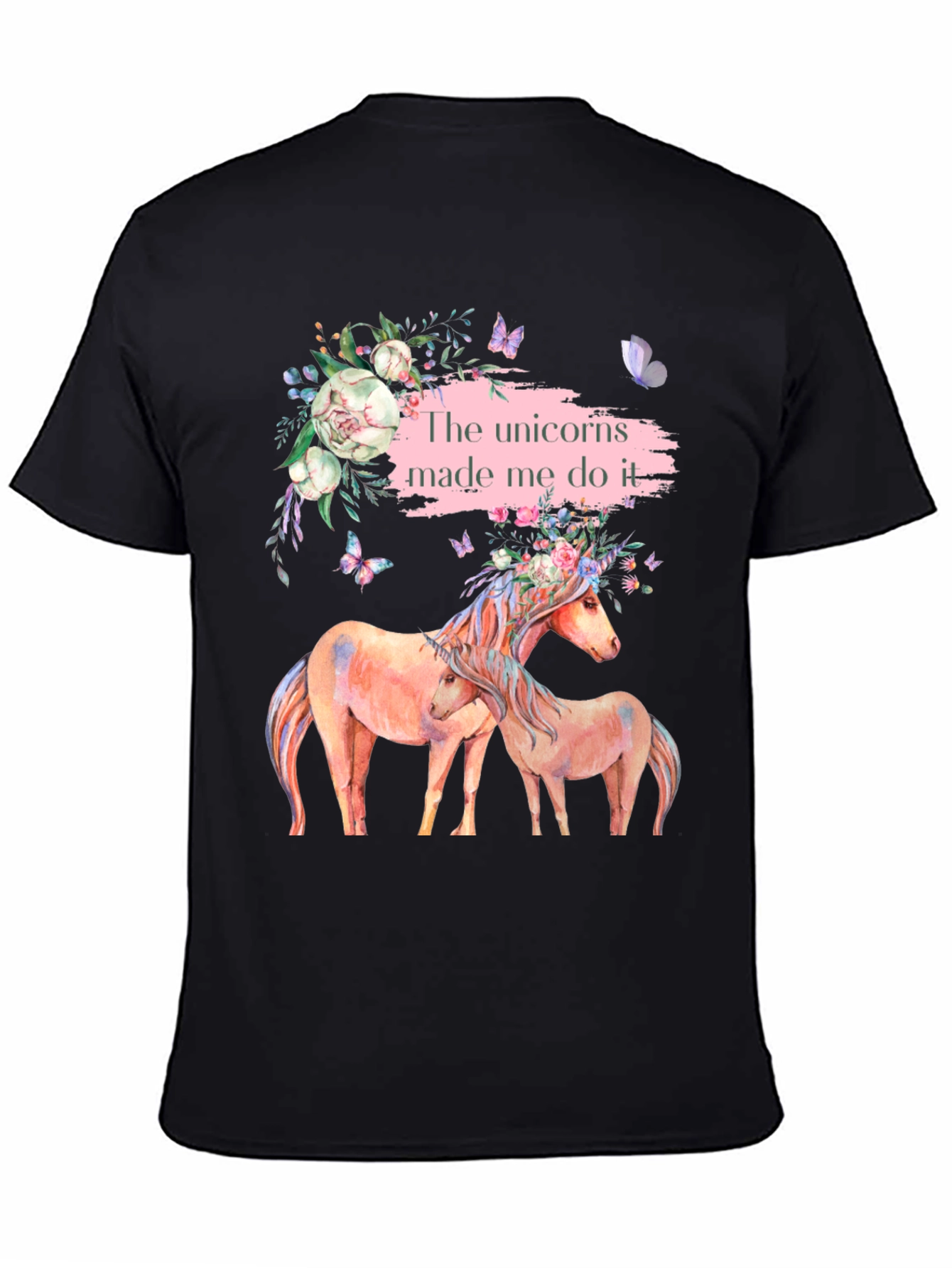 Unicorns Made Me Do It T-Shirt