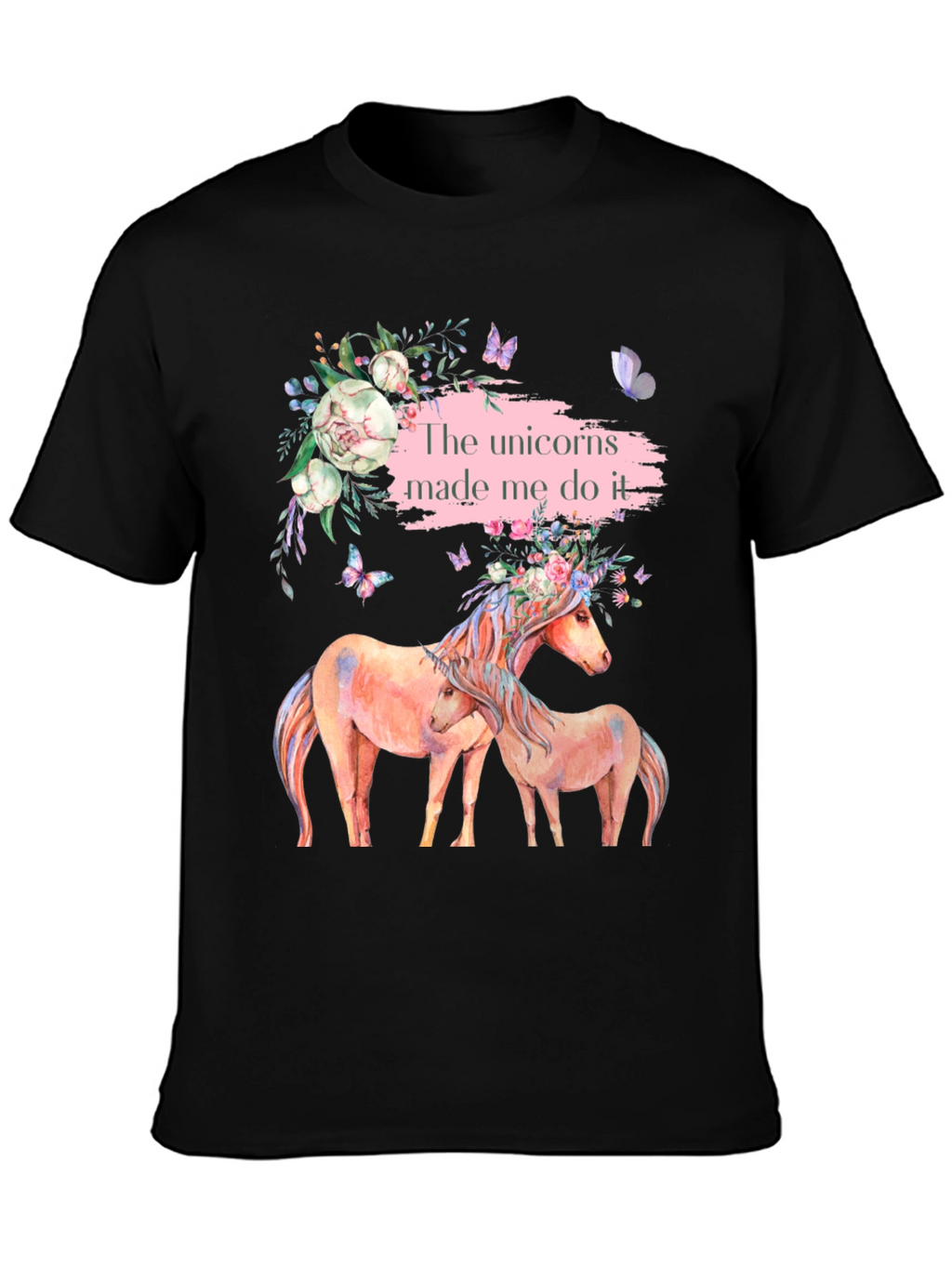 Unicorns Made Me Do It T-Shirt