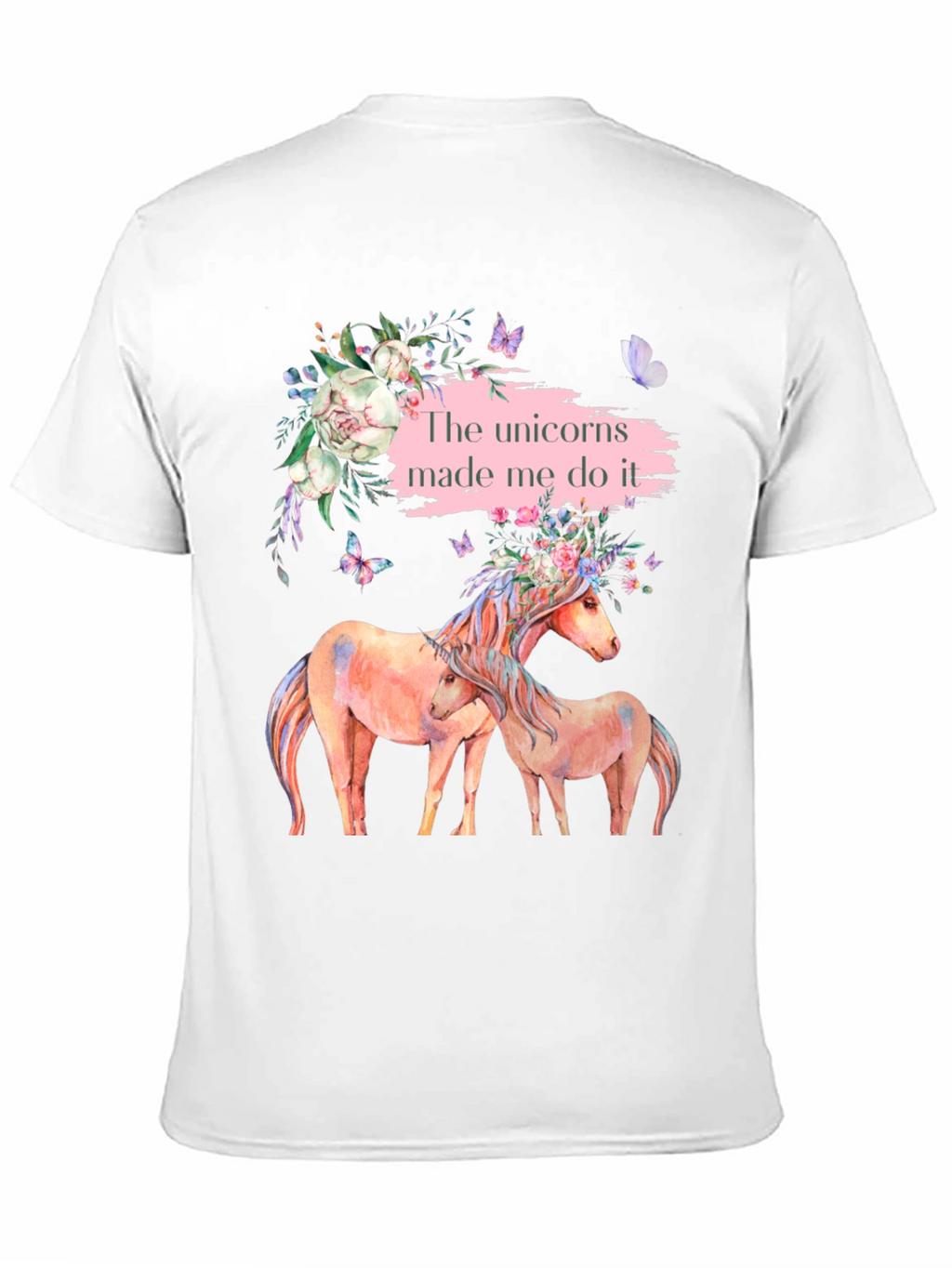 Unicorns Made Me Do It T-Shirt