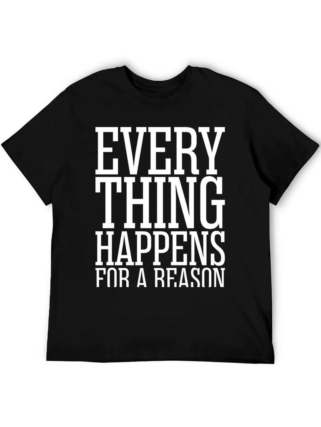 Everything Happens for a Reason Black T-Shirt