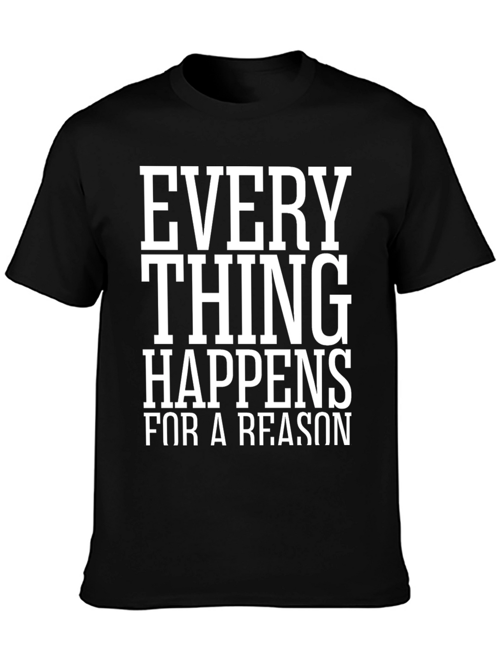 Everything Happens for a Reason Black T-Shirt