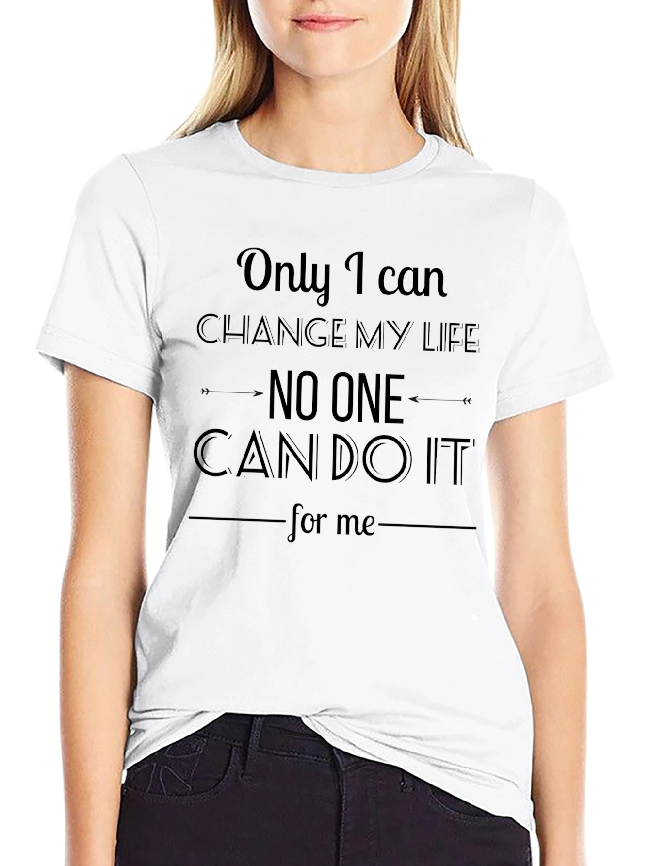 Inspirational T-Shirt: Only I Can Change My Life